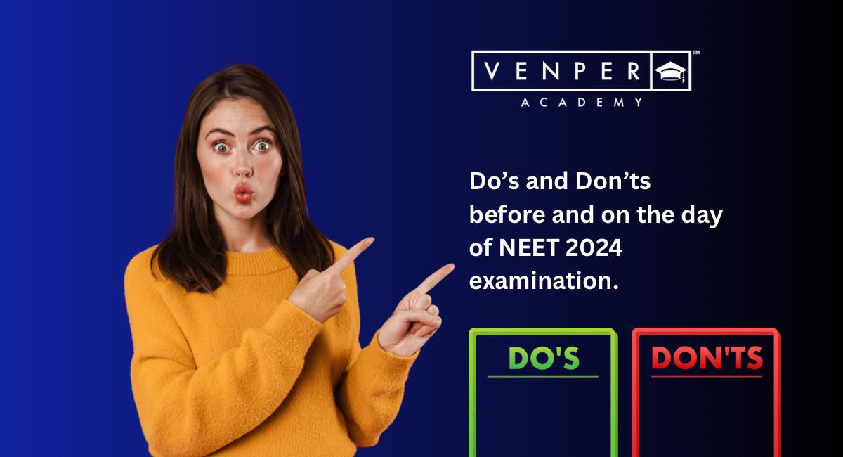 Do’s and Don’ts before and on the day of NEET 2024 examination